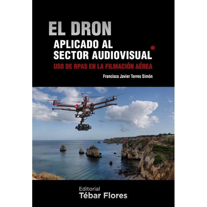 DRON APLICADO AL SECTOR AUDIOVISUAL USO DE RPAS EN LA