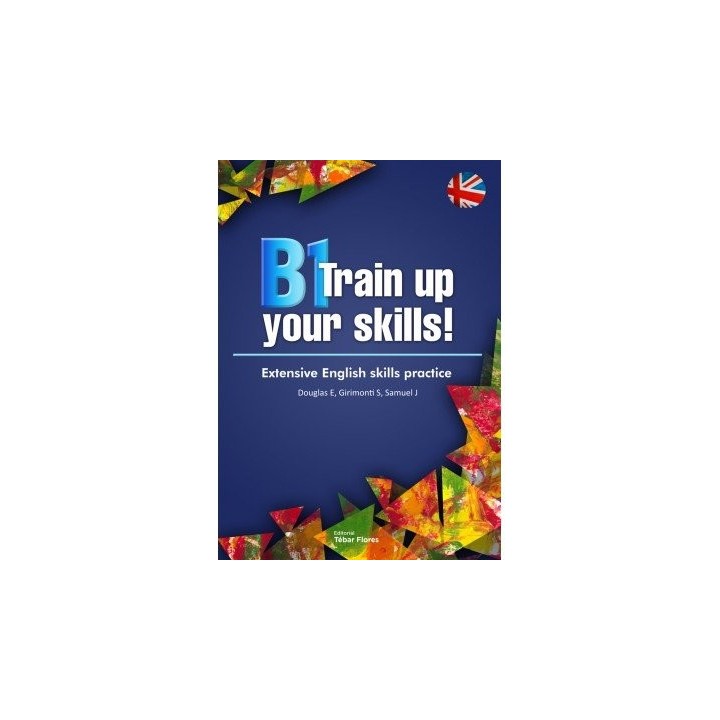 B1 TRAIN UP YOUR SKILL EXTENSIVE ENGLISH SKILLS PRACTICE