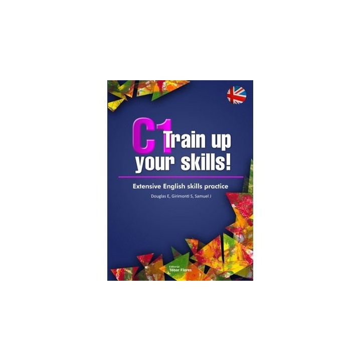 C1 TRAIN UP YOUR SKILL. EXTENSIVE ENGLISH SKILLS PRACTICE
