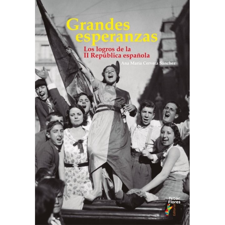 GRANDES ESPERANZAS LOS LOGROS DE LA II REPUBLICA ESPAÑOLA