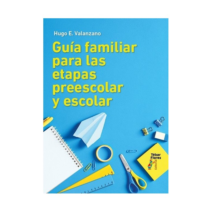 GUIA FAMILIAR PARA LAS ETAPAS PREESCOLAR Y ESCOLAR