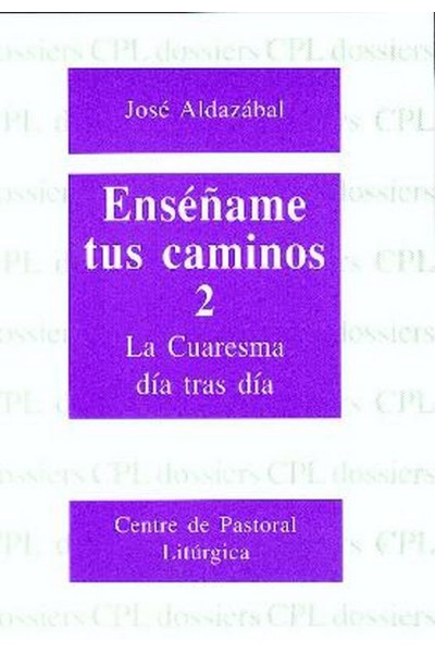 ENSEÑAME TUS CAMINOS 2. CUARESMA, DIA TRAS DIA