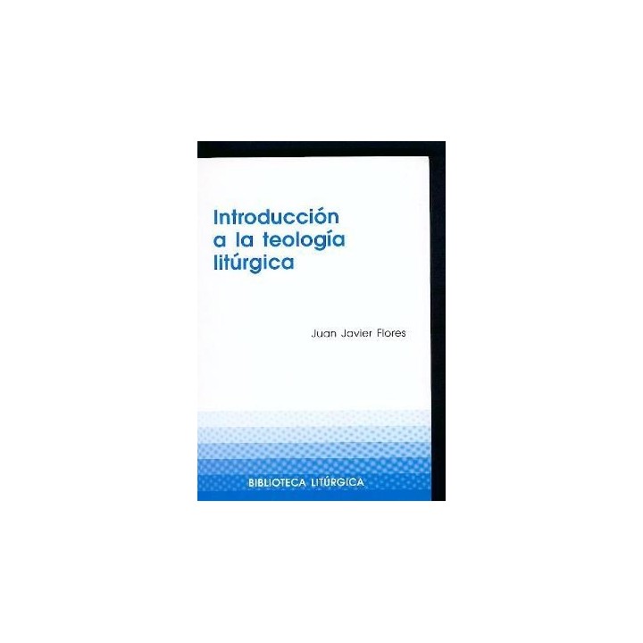 INTRODUCCION A LA TEOLOGIA LITURGICA