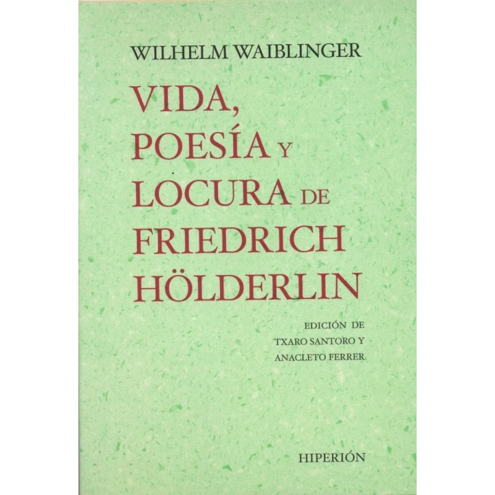 VIDA POESIA Y LOCURA DEFRIEDRICH HOLDERLIN