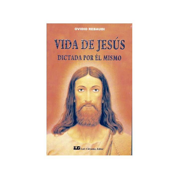 VIDA DE JESUS. DICTADA POR EL MISMO