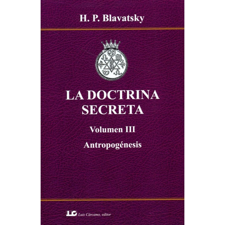 LA DOCTRINA SECRETA. VOLUMEN III. ANTROPOGENESIS.