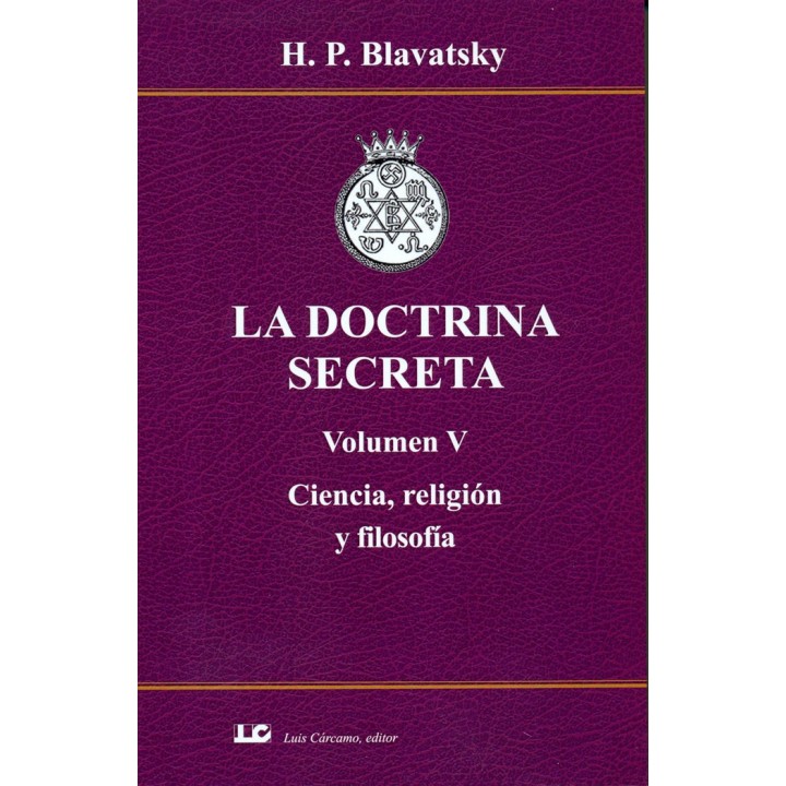 LA DOCTRINA SECRETA. VOLUMEN V. CIENCIA, RELIGION Y FILOSOFI