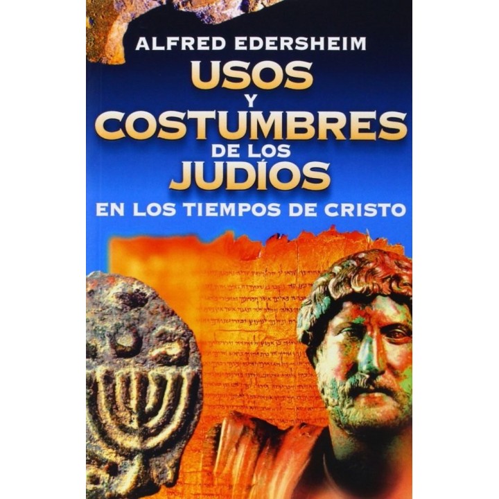 USOS Y COSTUMBRES DE LOS JUDIOS EN TIEMPOS DE CRISTO