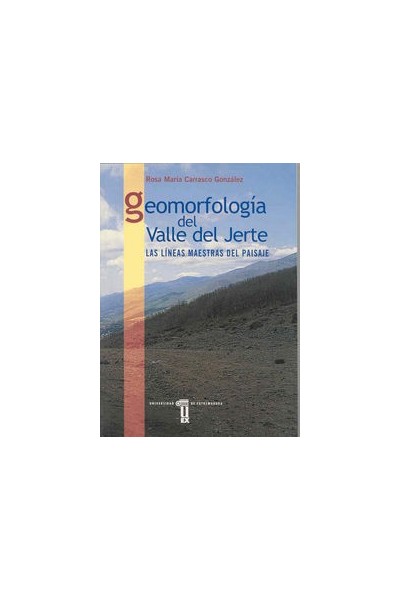 GEOMORFOLOGIA DEL VALLE DEL JERTE. LAS LINEAS MAESTRAS DEL P