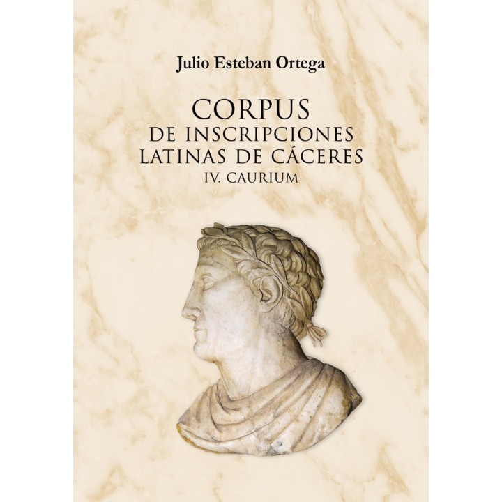 CORPUS DE INSCRIPCIONES LATINAS DE CACERES IV. CAURIUM