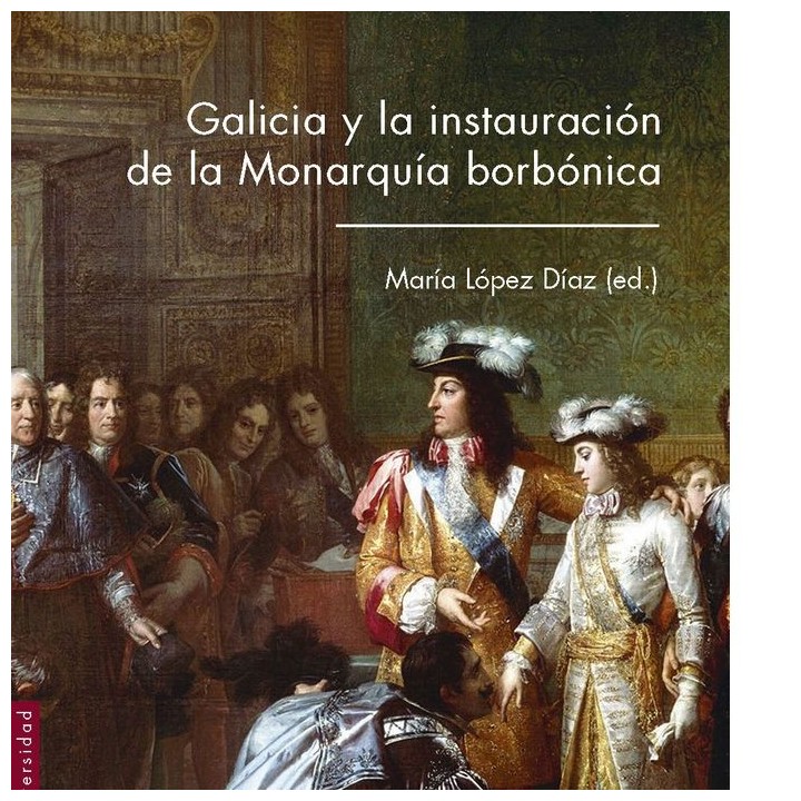 GALICIA Y LA INSTAURACION DE LA MONARQUIA BORBONICA