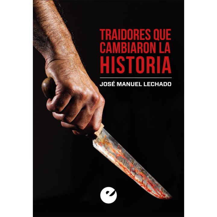 TRAIDORES QUE CAMBIARON LA HISTORIA