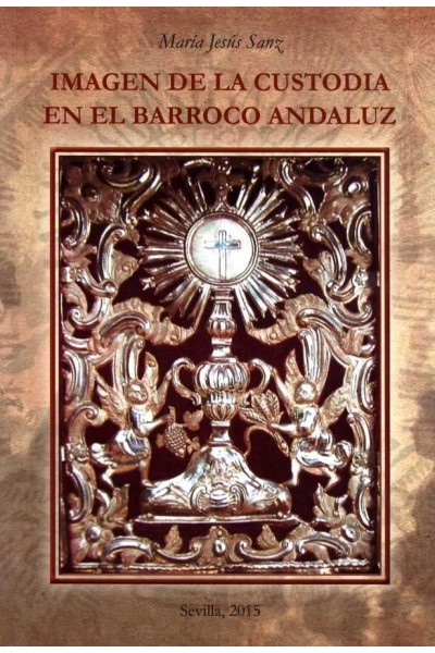 IMAGEN DE LA CUSTODIA EN EL BARROCO ANDALUZ