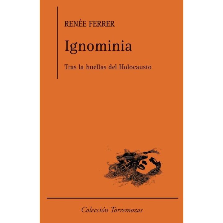 IGNOMINIA. TRAS LAS HUELLAS DEL HOLOCAUSTO.