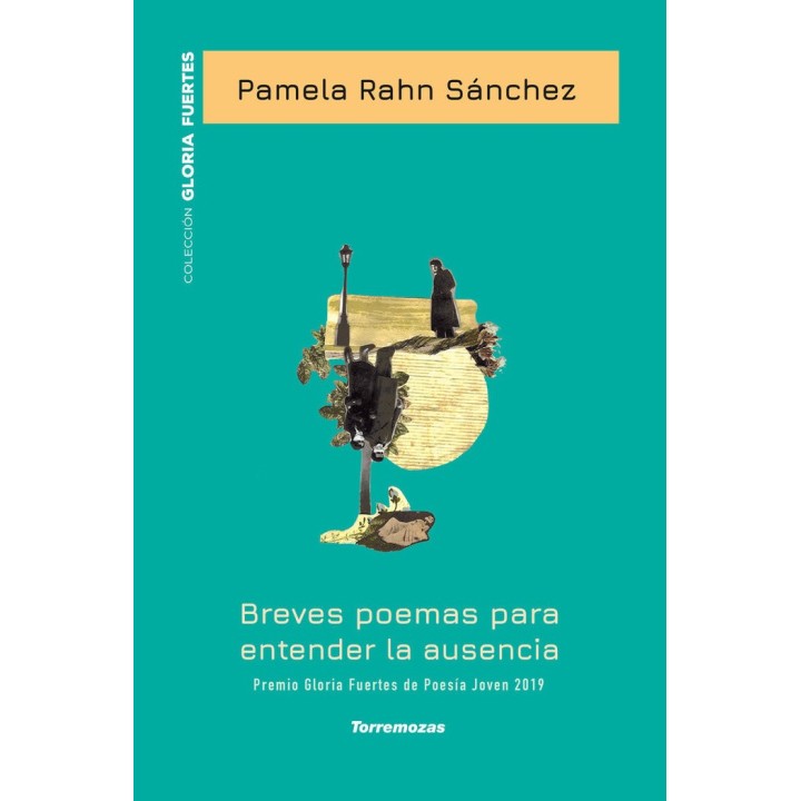 BREVES POEMAS PARA ENTENDER LA AUSENCIA - XX PREMIO GLORIA F