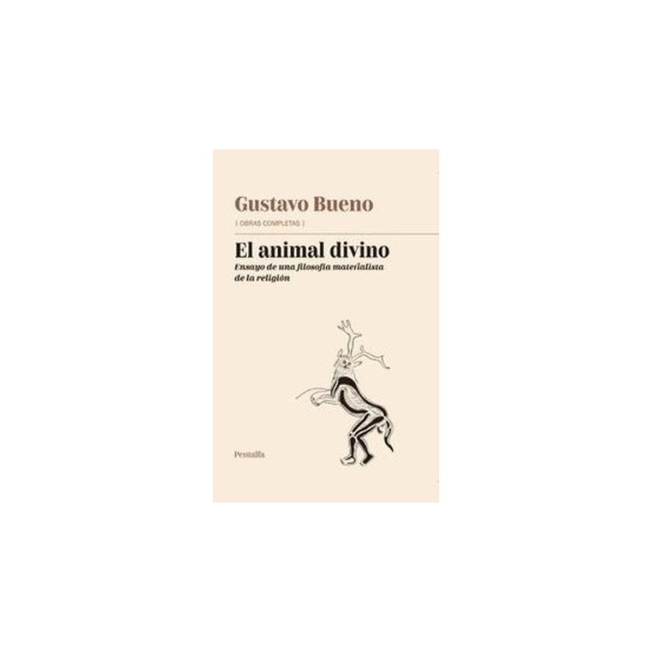 EL ANIMAL DIVINO ENSAYO DE UNA FILOSOFIA MATERIALISTA RELIG