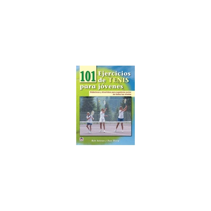 101 EJERCICIOS DE TENIS PARA JOVENES