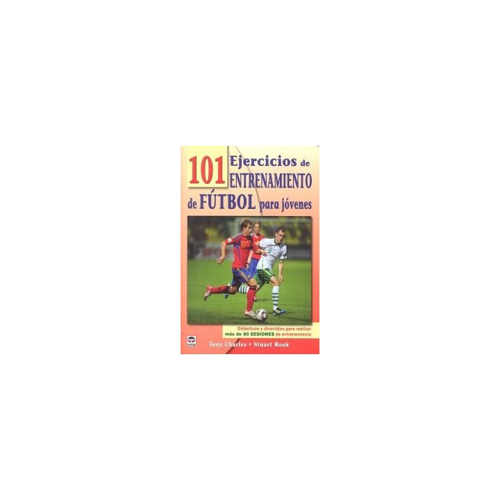 101 EJERCICIOS ENTRENAMIENTO FUTBOL PARA JOVENES