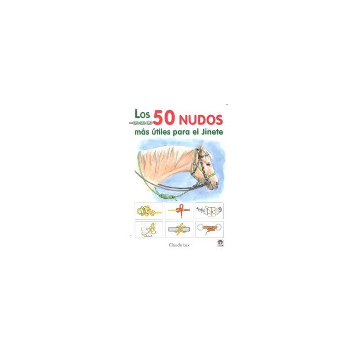 50 NUDOS MAS UTILES PARA EL JINETE