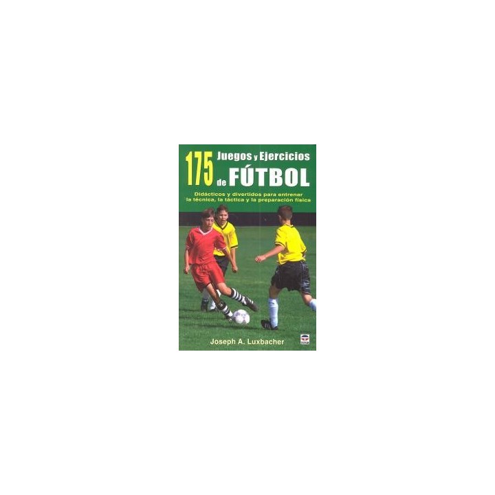 175 JUEGOS Y EJERCICIOS DE FUTBOL
