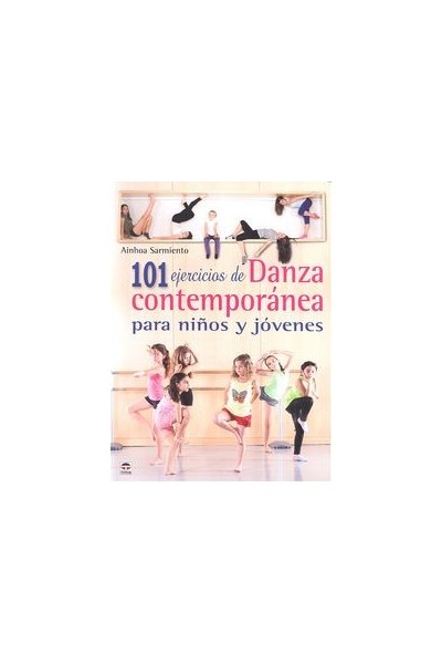 101 EJERCICIOS DE DANZA CONTEMPORANEA PARA NIÑOS Y JOVENES