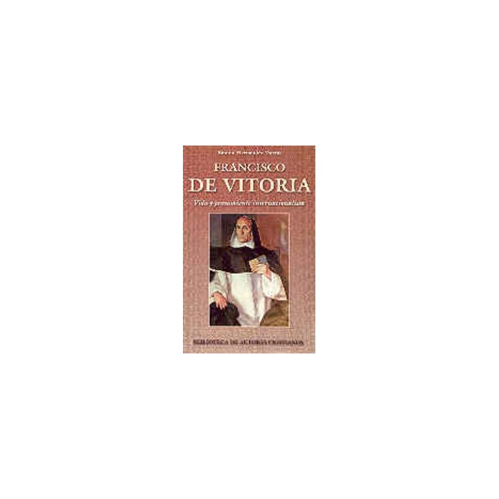 FRANCISCO DE VITORIA. VIDA Y PENSAMIENTO INTERNACIONALISTA