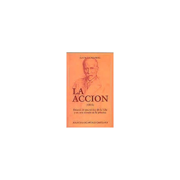 ACCION (1893). ENSAYO DE UNA CRITICA DE LA VIDA Y DE UNA CI
