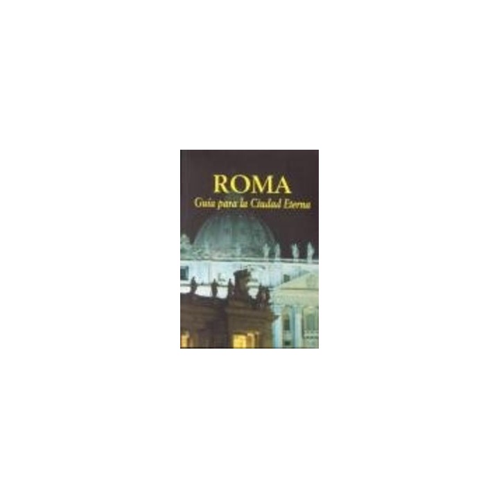 ROMA. GUIA PARA LA CIUDAD ETERNA