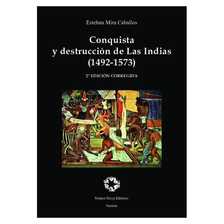 CONQUISTA Y DESTRUCCION DE LAS INDIAS 2A EDICION