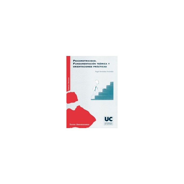PSICOMOTRICIDAD. FUNDAMENTACION TEORICA Y ORIENTACIONES PRAC