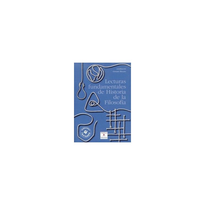 LECTURAS FUNDAMENTALES DE HISTORIA DE LA FILOSOFIA (4ª ED.)