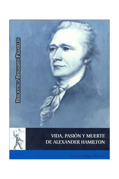 VIDA PASION Y MUERTE DE ALEXANDER HAMILTON