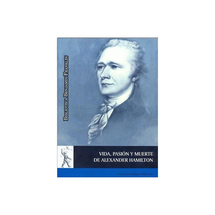 VIDA PASION Y MUERTE DE ALEXANDER HAMILTON