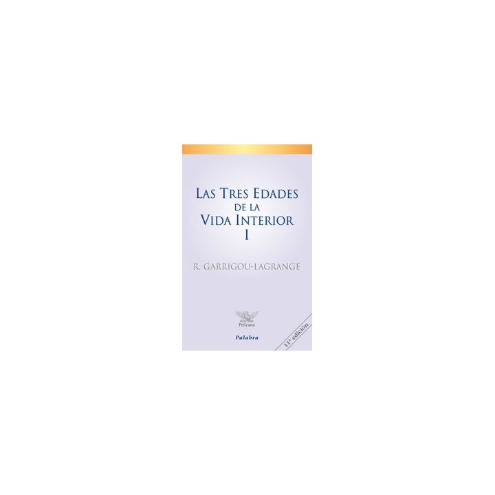 TRES EDADES DE LA VIDA INTERIOR (TOMO I),LAS