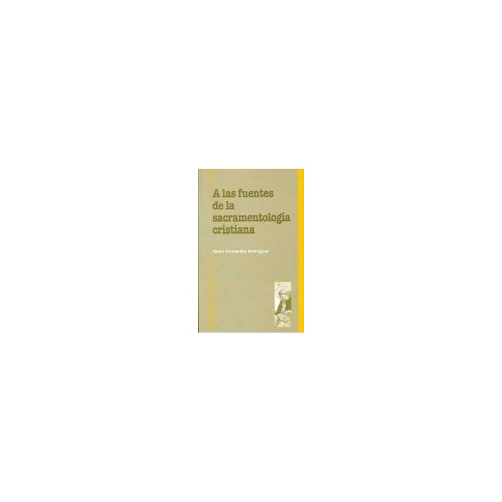 A LAS FUENTES DE LA SACRAMENTOLOGIA CRISTIANA