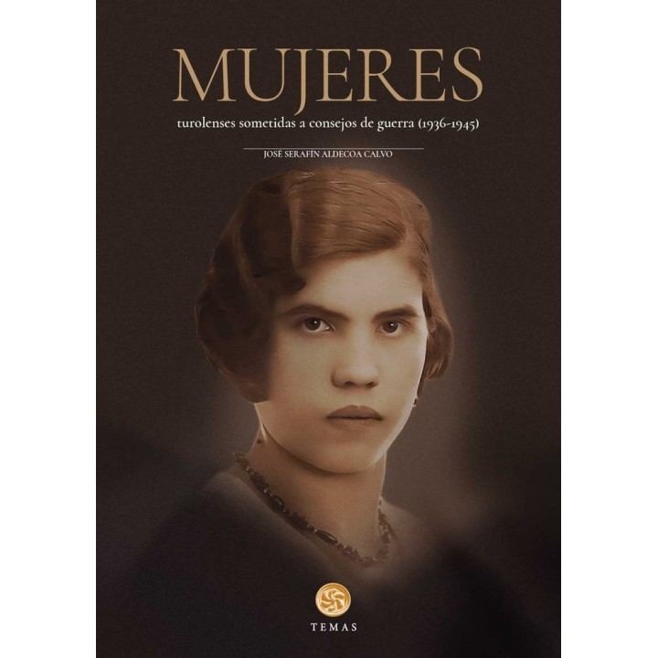 MUJERES TUROLENSES SOMETIDAS A CONSEJO DE GUERRA (1936-1945)