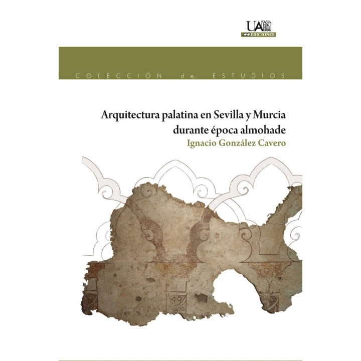 ARQUITECTURA PALATINA EN SEVILLA Y MURCIA DURANTE EPOCA ALMO