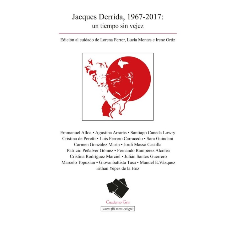 JACQUES DERRIDA 1967 2017 UN TIEMPO SIN VEJEZ
