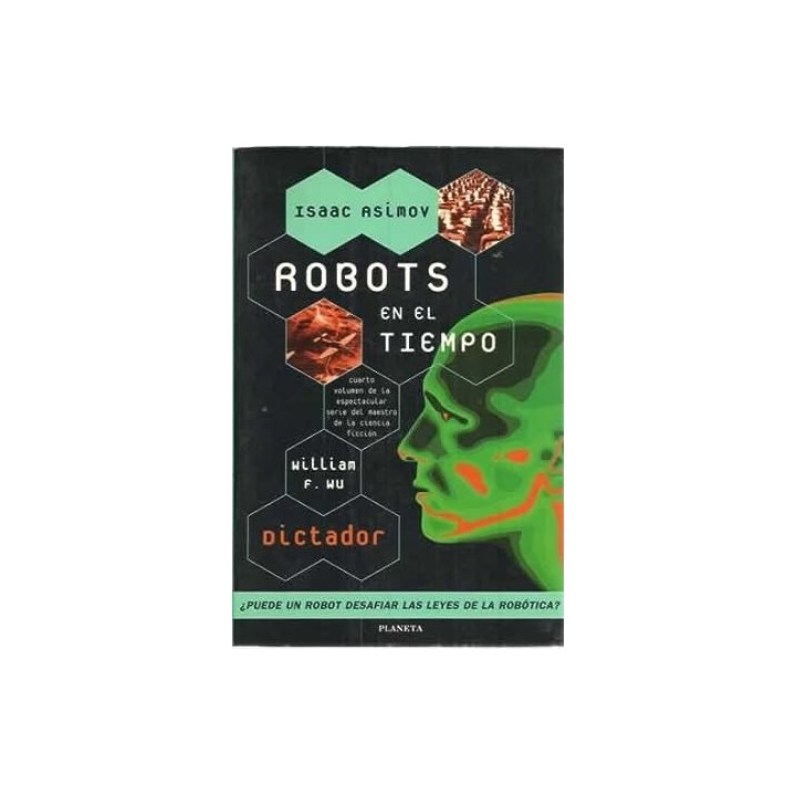 Robots en el tiempo. Dictador. Puede un robot desafiar las leyes de la robótica?