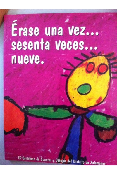 ERASE UNA VEZ SESENTA VECES NUEVE. IX Certamen de Cuentos y Dibujos del Distrito de Salamanca