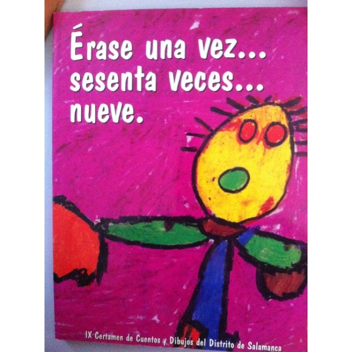 ERASE UNA VEZ SESENTA VECES NUEVE. IX Certamen de Cuentos y Dibujos del Distrito de Salamanca