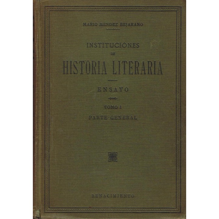 INSTITUCIONES DE HISTORIA LITERARIA. Tomo I. Parte General