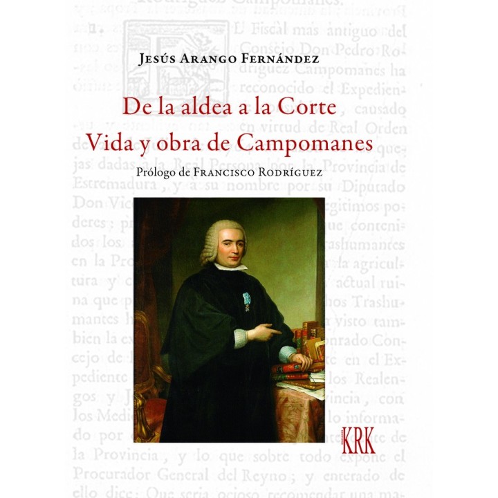 DE LA ALDEA A LA CORTE VIDA Y OBRA DE CAMPOMANES