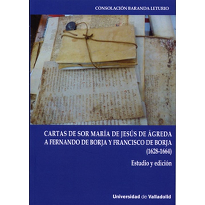 CARTAS DE SOR MARIA DE JESUS DE AGREDA A FERNANDO DE BORJA Y