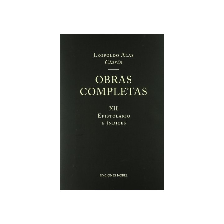 OBRAS COMPLETAS DE CLARIN XII. EPISTOLARIO E INDICES