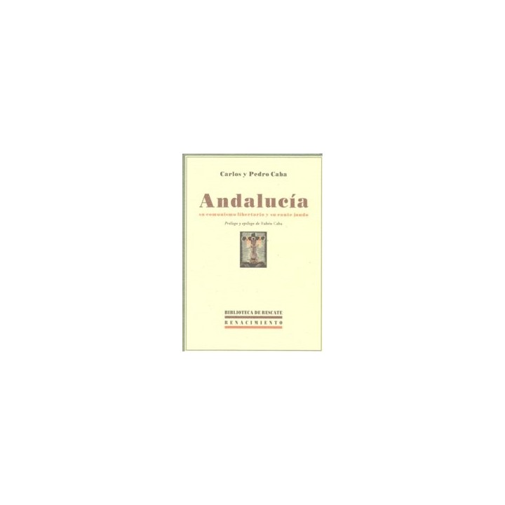 ANDALUCIA SU COMUNISMO LIBERTARIO Y SU CANTE JONDO