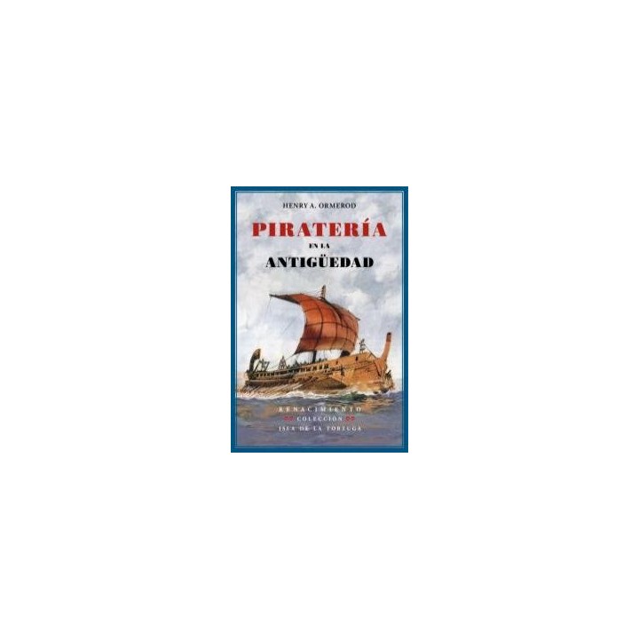 PIRATERIA EN LA ANTIGUEDAD PROLOGO DE LUIS ALBERTO DE CUENCA
