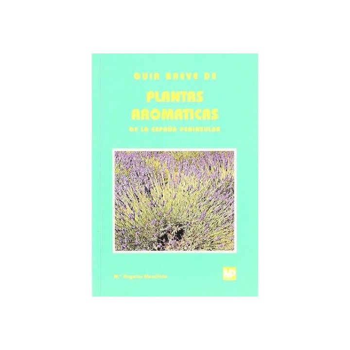 GUIA BREVE DE PLANTAS AROMATICAS DE LA ESPAÑA PENI