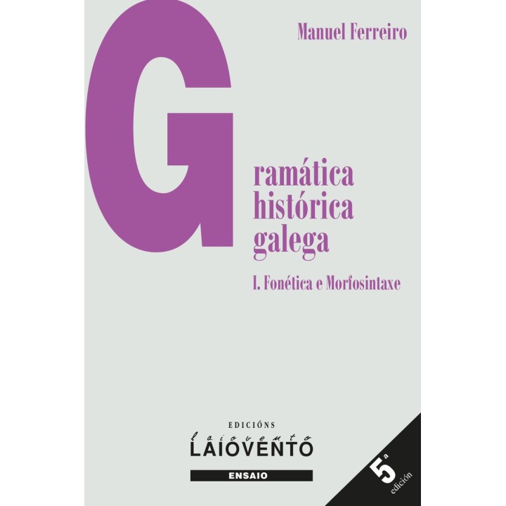 GRAMATICA HISTORICA GALEGA I FONETICA E MORFOSINTAXE