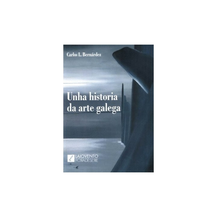 UNHA HISTORIA DA ARTE GALEGA